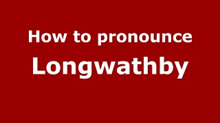 How to pronounce Longwathby
