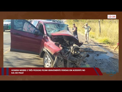 Homem morre e três pessoas ficam gravemente feridas em acidente no sul do Piauí 04 08 2022