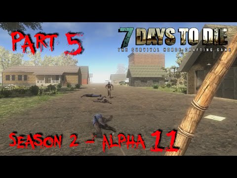 7 Days to Die - Alpha 11.3 - "This is Our Town" - S02 Part 5