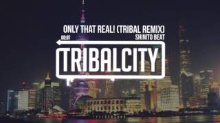Shinito Beat - Only That Real! (Tribal Remix)