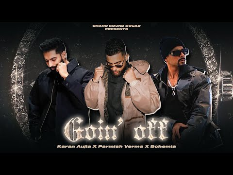 Goin' Off | Karan Aujla X Parmish Verma X Bohemia | New Remix 2024 | Grand Sound Squad