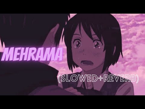 Mehrama (Slowed+Reverb) Darshan Raval ,Antara Mitra - Love Aajkal