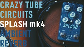 Video thumbnail for Ambient Sketch 049 | Crazy Tube Circuits Splash mk4 Ambient Reverb by Ambient Endeavors