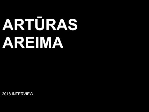 Interview with Artūras Areima // 2018