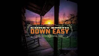 Corey Smith - &quot;Down Easy&quot; Official Audio