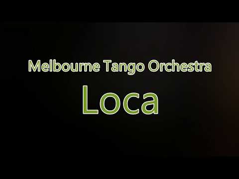 Melbourne Tango Orchestra - Loca  (ft. Emily-Rose Šárkova)