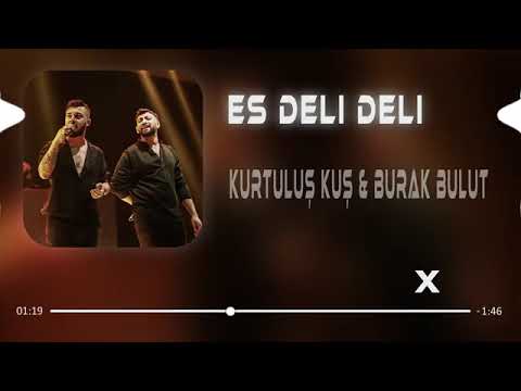 Burak Bulut&Kurtuluş Kuş (es deli deli)"Remix"