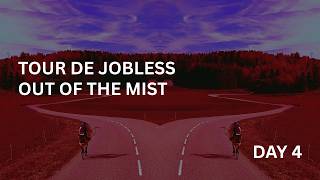 TOUR DE JOBLESS. DAY 4. Out of the mist