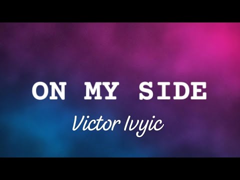 Victor Ivyic - On My Side (Lyrics)