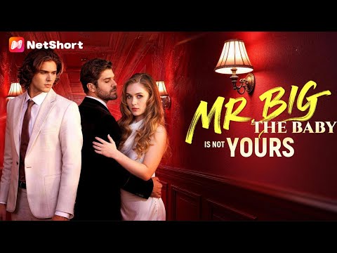 🔥Global Premiere【Mr. Big, The Baby is Not Yours】Full HD English Version