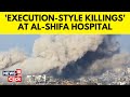 Israel Vs Palestine Israeli Executions At Al Shifa Hospital Israel Vs Gaza N18V News18