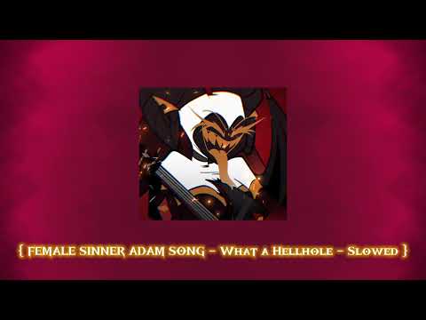 { FEMALE SINNER ADAM SONG - What a Hellhole - Slowed }