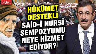 Hükümet destekli Said-i Nursi Sempozyumu neye hizmet ediyor? | Adnan Türkkan - F