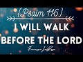 Psalm 116 - I Will Walk Before the Lord- Francesca LaRosa (Lyric Video)