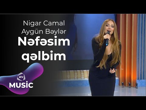 Nigar Camal & Aygün Bəylər - Nəfəsim qəlbim