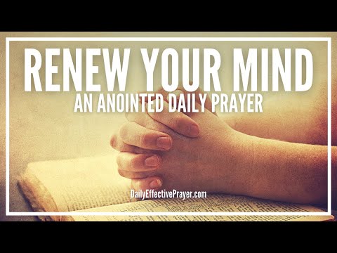 Prayer To Really Renew Your Mind By The Word Of God | Renewed Mind Prayers