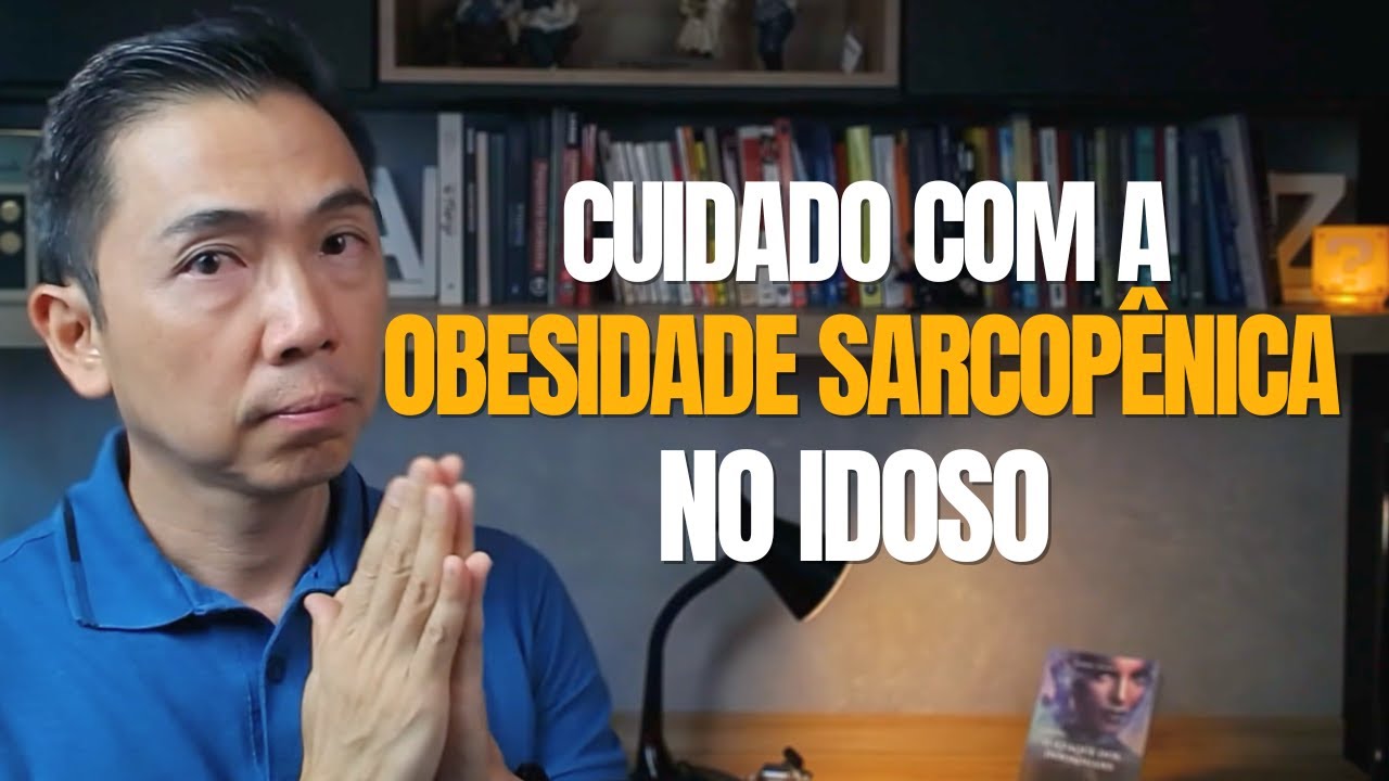 CUIDADO COM A OBESIDADE SARCOPÊNICA NO IDOSO | Dr. Hiroki explica