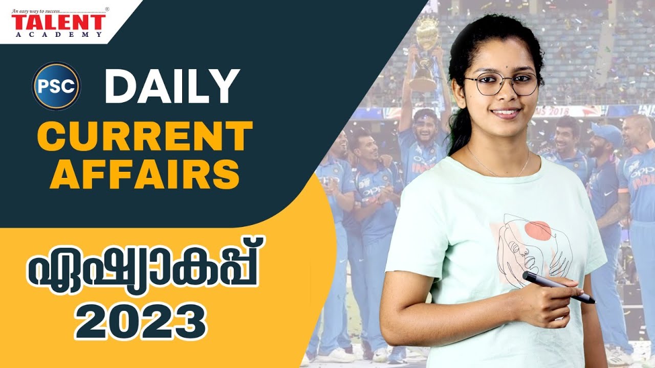 PSC Current Affairs - (17th & 18th September 2023) Current Affairs Today | PSC | Talent Academy
