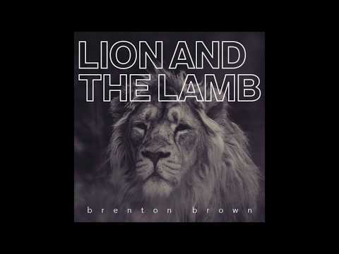 LION AND THE LAMB - BRENTON BROWN