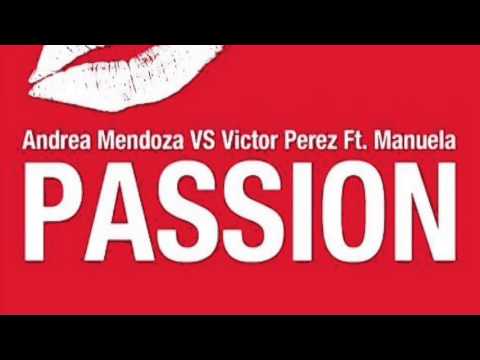 Andrea T Mendoza Vs. Victor Perez Feat. Manuela - Passion (Ekatarina & Rio Dela Duna Remix)