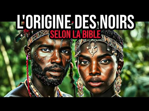 L’origine des Noirs selon la Bible : l’étude que personne ne vous a montrée !