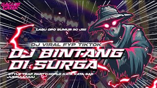 Download lagu DJ BINTANG DI SURGA || STYLE TRAP PARTY SAD KOPLO FULL BASS TERBARU  mp3