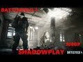 BF4! - GAMEPLAY ON GTX 770 RECORDED WITH SHADOWPLAY 1080P