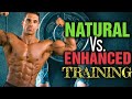 Natural vs Enhanced Training - What's the Difference in How We Should Train? EXPLAINED!!!