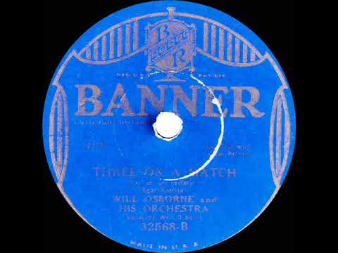 1932 Will Osborne - Three On A Match (Will Osborne, vocal)