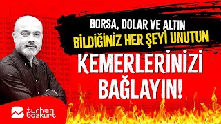 Borsa, dolar ve altın… Bildiğiniz her şeyi unutun, kemerlerinizi bağla