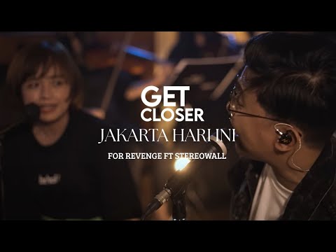 GET CLOSER with FOR REVENGE feat. STEREOWALL - JAKARTA HARI INI [LYRIC VIDEO]