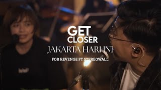 Download lagu GET CLOSER with FOR REVENGE feat. STEREOWALL - JAKARTA HARI INI [LYRIC VIDEO] mp3