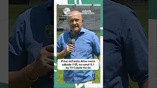 Piauí x Altos abre o Piauiense 2026 sábado, às 17h, no Albertão, com transmissão da Cidade Verde.