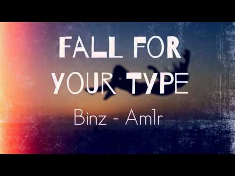 Fall For Your Type - Binz ft Am1r