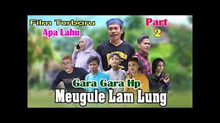 Download lagu FILM TERBARU APA LAHU  GARA GARA HP MEUGULE LAM LUNG  Part 2 mp3