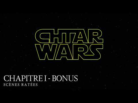 Chtar Wars - Chapitre I - Bonus : Scènes Ratées