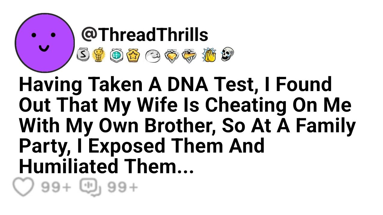 After Doing A DNA Test, I Found Out That My Wife Was Cheating On Me With My Own Brother, So I Did...