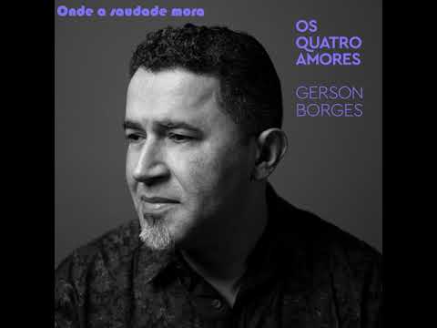 Onde A Saudade Mora - Gerson Borges