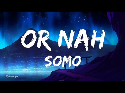 SoMo - Or Nah (Lyrics / Letra)
