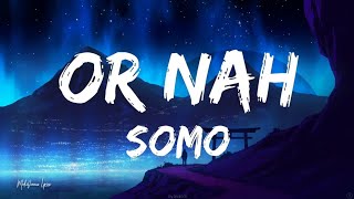 SoMo - Or Nah (Lyrics / Letra)