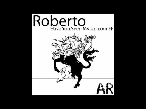 Roberto - Have You Seen My Unicorn [Markojux Remix]