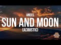 anees - Sun and Moon (Acoustic) (Lyrics)