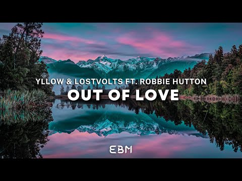 YLLOW & LostVolts Ft. Robbie Hutton - Out Of Love (Extended Mix)