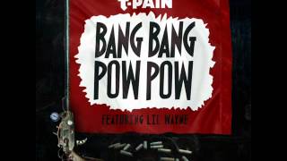 T-Pain - Bang Bang Pow Pow (feat. Lil&#39; Wayne)