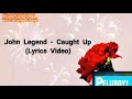 John Legend - Caught Up(Lyrics Video)
