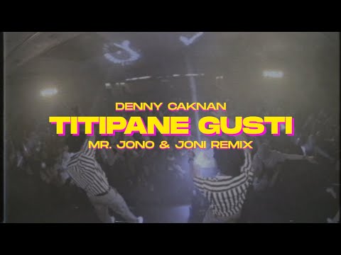 TITIPANE GUSTI - DENNY CAKNAN ( Mr.Jono & Joni REMIX )