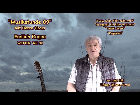 Musikstunde mit Herrn Gross 09 - Endlich Regen -Wetter 02 - Rainer Johann Gross