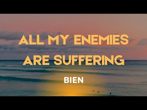 BIEN - All My Enemies Are Suffering. (Lyric Video)