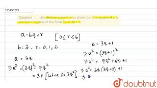 Use division algorithm to show that the square of any positive integer | Class 10 MATH | Doubtnut