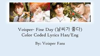 Voisper(보이스퍼)-Fine Day (날씨가 좋다) Color Coded Lyrics Han/Eng